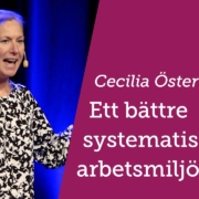 På väg till ett bättre systematiskt arbetsmiljöarbete – Cecilia Österman